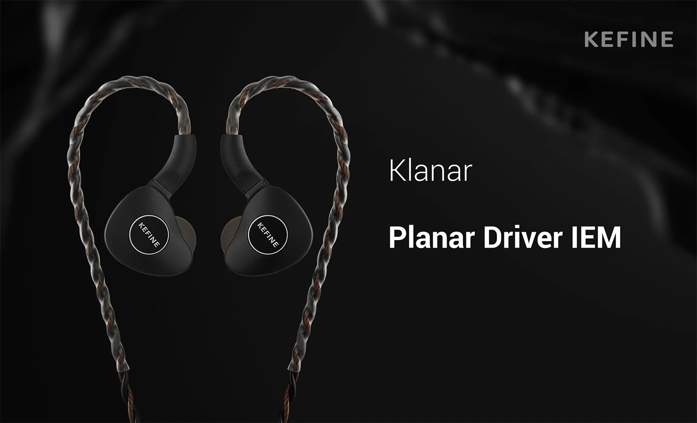 Kefine Klanar In-Ear Headphones | Planar IEM
